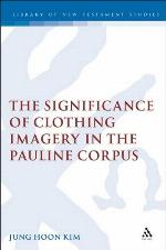 The Significance of Clothing Imagery in the Pauline Corpus