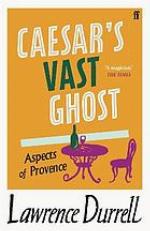 Caesar's Vast Ghost : Aspects of Provence.