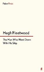 The Man Who Went Down With His Ship (Faber Finds)