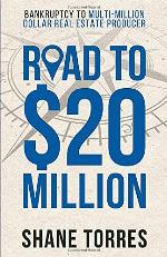 Road to $20 Million: Bankruptcy to Multi-Million Dollar Real Estate Producer