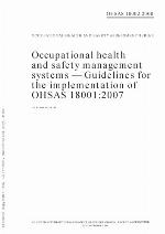 Occupational health and safety management systems : guidelines for the implementation of OHSAS 18001:2007