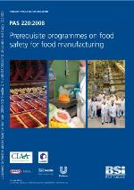 Prerequisite programmes on food safety for food manufacturing : PAS 220:2008