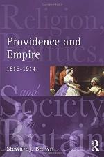 Providence and Empire: Religion, Politics and Society in the United Kingdom, 1815-1914