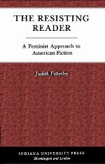 The resisting reader : a feminist approach to American fiction