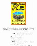 There's a Customer Born Every Minute