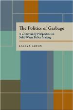 The politics of garbage : a community perspective on solid waste policy making