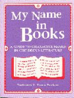 My name in books : a guide to character names in children's literature