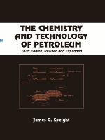 The Chemistry and Technology of Petroleum