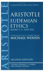 Eudemian ethics. Books I, II, and VIII / Aristotle ; translated with a commentary by Michael Woods.