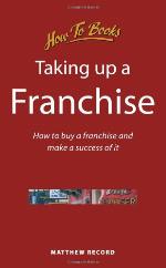 Taking up a franchise : how to buy a franchise and make a success of it