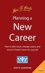 Planning a new career : how to take stock, change course, and secure a better future for yourself