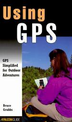 Using GPS : finding your way with the Global Positioning System