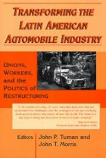 Transforming the Latin American automobile industry : unions, workers, and the politics of restructuring
