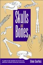 Skulls and bones : a guide to the skeletal structures and behavior of North American mammals