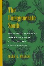 The unregenerate South : the agrarian thought of John Crowe Ransom, Allen Tate, and Donald Davidson