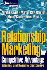 Relationship marketing for competitive advantage : winning and keeping customers