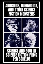 Androids, humanoids, and other science fiction monsters : science and soul in science fiction films