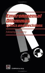 Environmental dilemmas : ethics and decisions