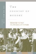 The country of memory : remaking the past in late socialist Vietnam