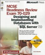 MCSE readiness review. Exam 70-029, Designing and implementing databases with Microsoft SQL Server 7.0