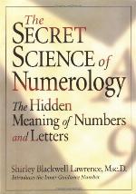 The secret science of numerology : the hidden meaning of numbers and letters