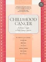 Childhood cancer : a parent's guide to solid tumor cancers