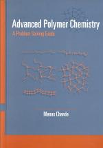 Advanced polymer chemistry : a problem solving guide