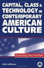 Capital, Class &amp; Technology in Contemporary American Culture