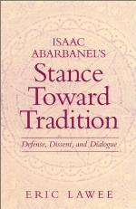 Isaac Abarbanel's Stance Toward Tradition : Defense, Dissent, and Dialogue
