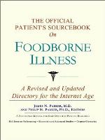 The Official Patient's Sourcebook on Foodborne Illness
