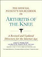 The Official Patient's Sourcebook on Arthritis of the Knee