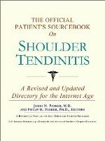 The Official Patient's Sourcebook on Shoulder Tendinitis