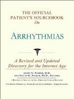 The Official Patient's Sourcebook on Arrhythmias