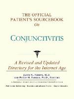 The Official Patient's Sourcebook on Conjunctivitis