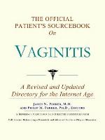 The Official Patient's Sourcebook on Vaginitis