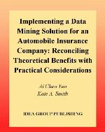 Implementing a data mining solution for an automobile insurance company : reconciling theoretical benefits with practical considerations
