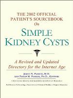 The 2002 official patient's sourcebook on simple kidney cysts
