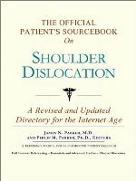 The Official Patient's Sourcebook on Shoulder Dislocation
