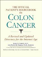 The Official Patient's Sourcebook on Colon Cancer