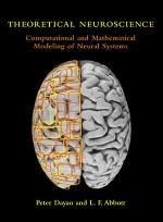 Theoretical Neuroscience : Computational and Mathematical Modeling of Neural Systems.