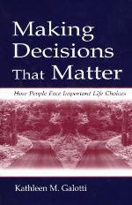 Making decisions that matter : how people face important life choices