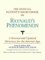 The Official Patient's Sourcebook on Raynaud's Phenomenon