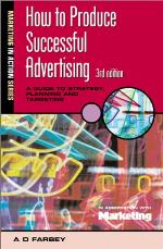 How to produce successful advertising : a guide to strategy, planning and targeting