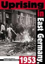 Uprising in East Germany 1953 : the Cold War, the German question, and the first major upheaval behind the Iron Curtain