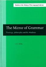 The mirror of grammar theology, philosophy, and the Modistae