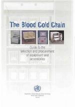 The blood cold chain : guide to the selection and procurement of equipment and accessories.