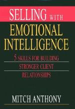 Selling with emotional intelligence : 5 skills for building stronger client relationships