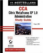 CCA : Citrix Metaframe XP 1.0 administration study guide