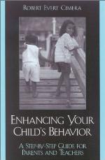Enhancing your child's behavior : a step-by-step guide for parents and teachers