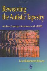 Reweaving the autistic tapestry : autism, Asperger's syndrome, and ADHD
